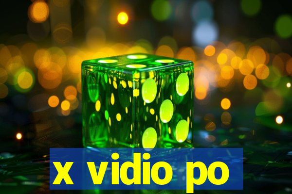 x vidio po